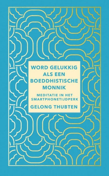 Word gelukkig als een boeddhistische monnik